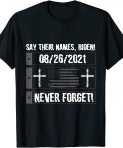 2021 Say Their Names Biden - 13 Names Of Fallen Soldiers T-Shirt