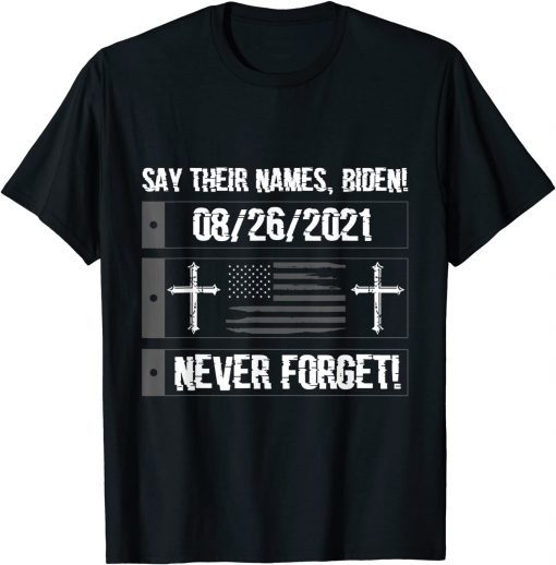 2021 Say Their Names Biden - 13 Names Of Fallen Soldiers T-Shirt