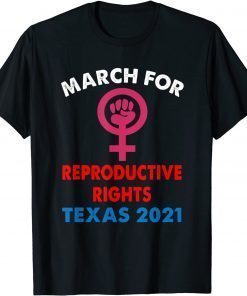 CLASSIC MARCH FOR REPRODUCTIVE RIGHTS TEXAS 2021 T-Shirt