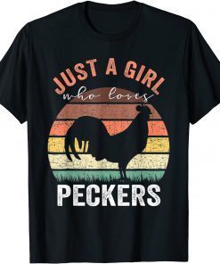 Just A Girl Who Loves Peckers Funny Chicken Lover T-Shirt