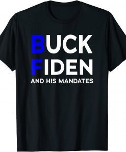 Buck Fiden And His Mandates Shirt T-Shirt