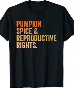 Pumpkin Spice Reproductive Rights Pro Choice Feminist T-Shirt