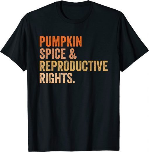 Pumpkin Spice Reproductive Rights Pro Choice Feminist T-Shirt