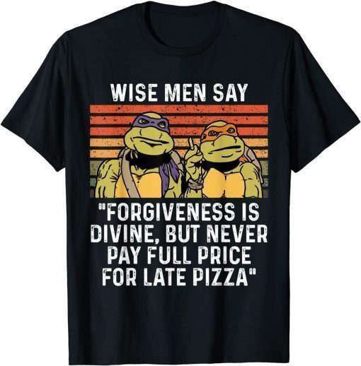 Wise men say forgiveness is divine but never pay full price T-Shirt