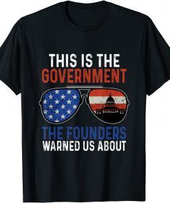 This Is The Government Our Founders Warned Us About T-Shirt