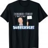 Classic Defend her? I thot u said Surrender! Funny Biden sucks T-Shirt