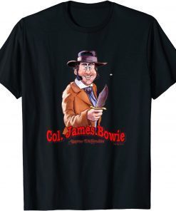 Fun Col. James Bowie, Alamo Defender T-Shirt