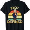 Funny Idiot Defined Joe Biden Out Tee Shirt