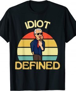 Funny Idiot Defined Joe Biden Out Tee Shirt