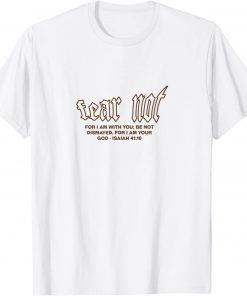 Fear Not - Isaiah 41:10, Provision Of Grace T-Shirt