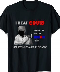 I Beat COVID and All I Got Was This Biden Costume T-Shirt