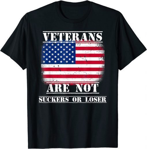 Veterans Are Not Suckers Or Losers Anti Trump American Flag T-Shirt