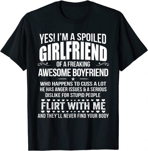 Yes I’m A Spoiled Girlfriend Of An Awesome Freakin Boyfriend T-Shirt