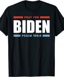 Pray For Biden PSALM 109:8 Funny Vintage American Patriotic T-Shirt