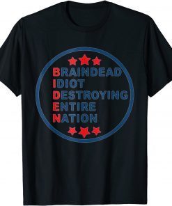 Anti Biden Braindead Idiot Destroying Entire Nation T-Shirt T-Shirt