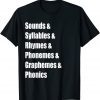 Sounds & Syllables & Rhymes & Phonemes & Graphemes & Phonics T-Shirt