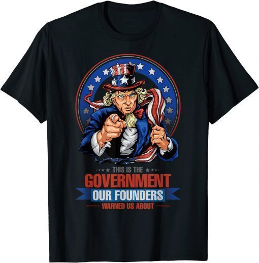 This is the government our founders warned us about T-Shirt