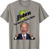 Biden The Quicker Fucker Upper Funny Creepy Joe Sniffer T-Shirt