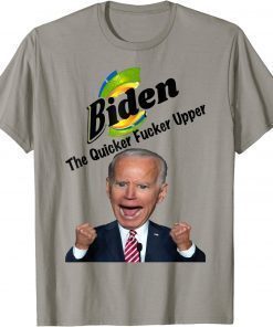 Biden The Quicker Fucker Upper Funny Creepy Joe Sniffer T-Shirt