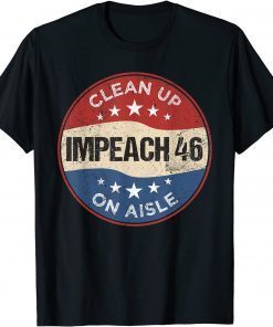 Anti Biden Clean Up On Aisle 46 Impeach Biden 8646 Political T-Shirt