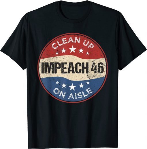 Anti Biden Clean Up On Aisle 46 Impeach Biden 8646 Political T-Shirt