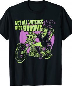 Halloween Witch - Not All Witches Ride Brooms T-Shirt