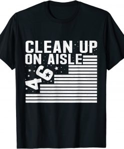 Official Clean Up On Aisle 46 Impeach Biden Sarcastic Anti-Biden 8646 T-Shirt