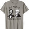 We Agree Biden Sucks Lincoln Anti Biden 2021 T-Shirt