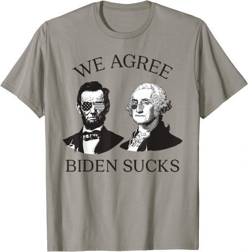 We Agree Biden Sucks Lincoln Anti Biden 2021 T-Shirt