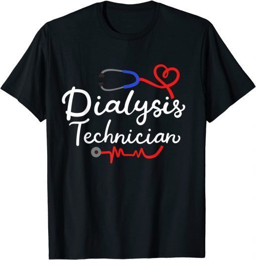 Funny Dialysis Technician Nephrology Tech Gifts T-Shirt