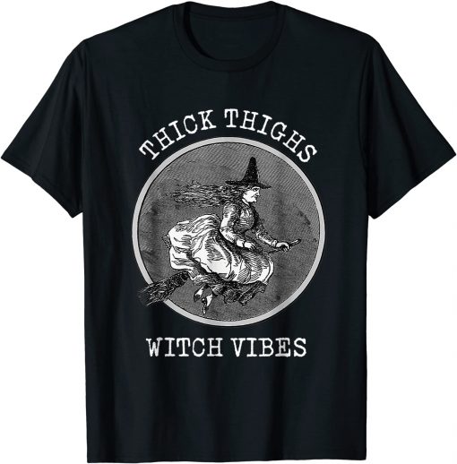 Funny Witch Thick Thighs Witch Halloween 2021, Witch Vibes T-Shirt