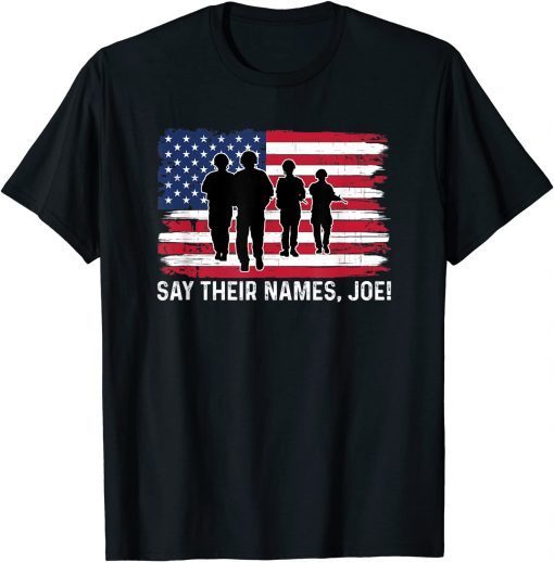 T-Shirt Say Their Names Shirt 13 Soldiers Heroes Say Their Names Joe Gift