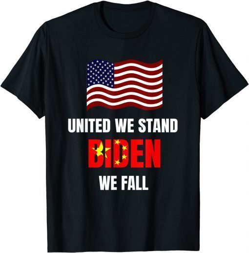 2021 Anti Joe Biden United We Stand , Biden We Fall T-Shirt