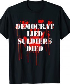 Democrat Lied Soldiers Died Biden Gift Tee Shirt