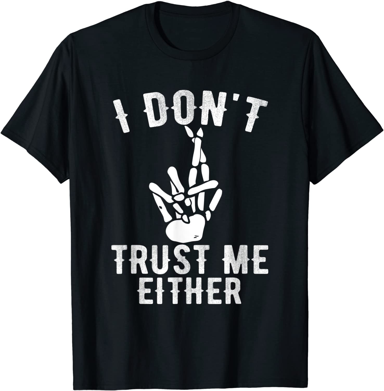 I Don't Trust Me Either T Skeleton T-Shirt