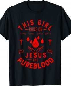 This Girl Runs on Jesus and Pureblood T-Shirt