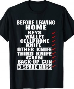 Before Leaving Home Keys Wallet Cellphone Knife T-Shirt