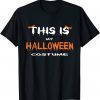 Official This is my Halloween costume T-Shirt