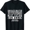 Unvaccinated Conservative Meat Eating Gun Owner T-Shirt