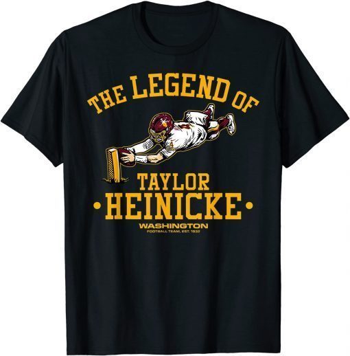 2021 Washingtons Team The Legend of Taylor Heinicke Gift TShirt