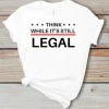 Official Think While It's Still Legal T-Shirt