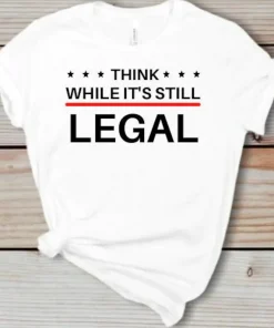 Official Think While It's Still Legal T-Shirt