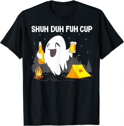 Official Shuh Duh Fuh Cup Camping Boos Drinking Beer Camping T-Shirt