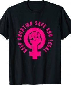 Women's rights Keep Abortion Safe and Legal Funny T-Shirt