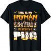 This Is My Human Costume I'm Really A Pug Hallooween Gift T-Shirt