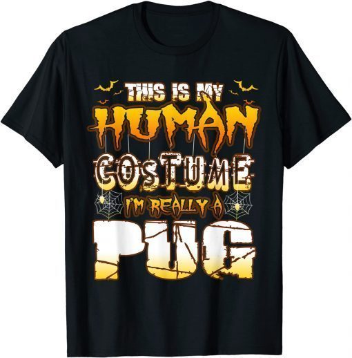 This Is My Human Costume I'm Really A Pug Hallooween Gift T-Shirt