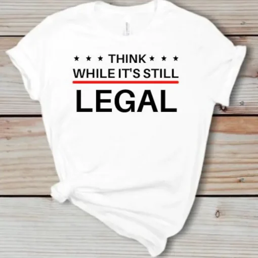 Official Think While It's Still Legal T-Shirt