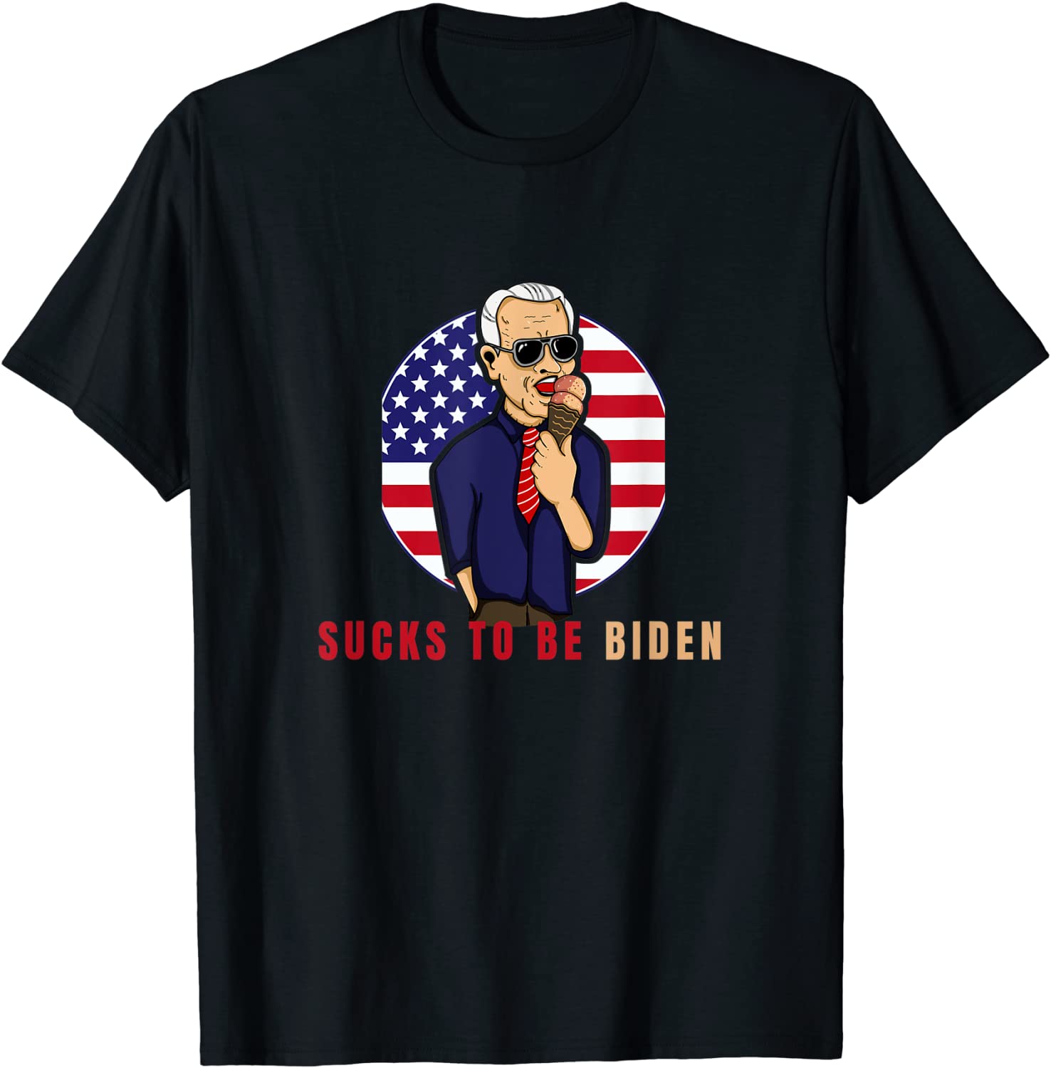 Funny And hilarious Quote, Sucks To Be Biden T-Shirt
