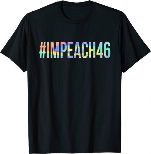 Impeach 46 Anti Joe Biden Republican Conservative Tie-Dye T-Shirt