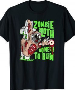 Funny Zombie Sloth Funny Halloween No Need to Run Graphic T-Shirt